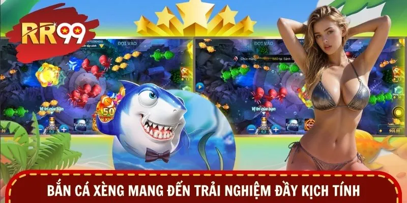 Bắn cá xèng mang đến trải nghiệm đầy kịch tính