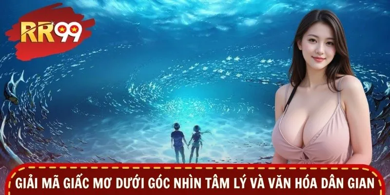 Giải mã giấc mơ dưới góc nhìn tâm lý và văn hóa dân gian