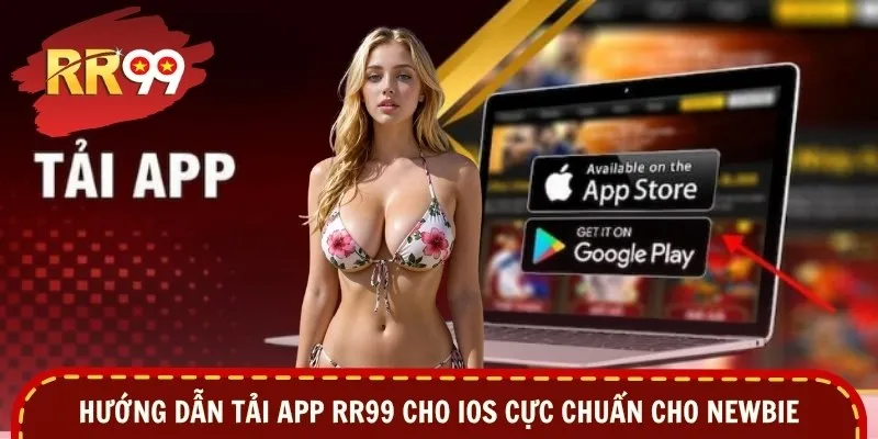 Hướng dẫn tải app RR99 cho IOS cực chuẩn cho newbie