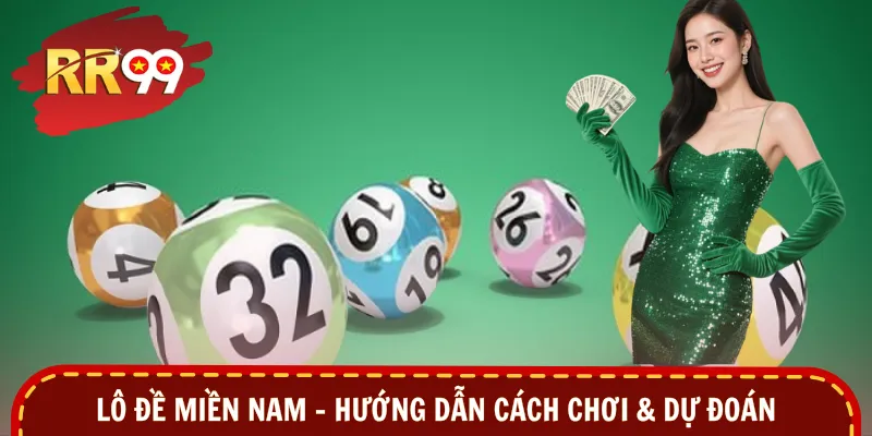 Lô Đề Miền Nam - Chọn Số Chuẩn, Tăng Cơ Hội Trúng 2026