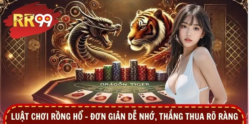 Luật Chơi Rồng Hổ – Đơn Giản Dễ Nhớ, Thắng Thua Rõ Ràng