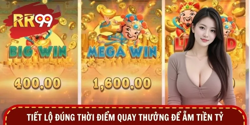 Tiết lộ đúng thời điểm quay thưởng để ẵm tiền tỷ