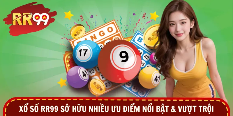 Xổ số RR99 sở hữu nhiều ưu điểm nổi bật & vượt trội